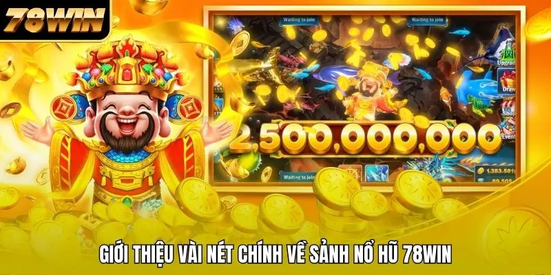 Giới thiệu vài nét chính về sảnh nổ hũ 78WIN Giới thiệu vài nét chính về sảnh nổ hũ 78WIN