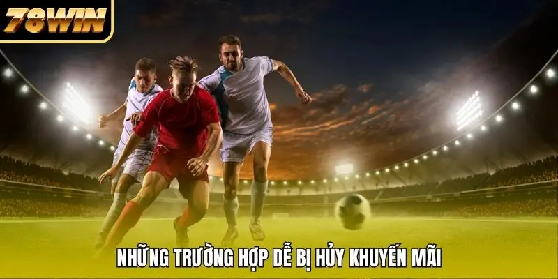 Những trường hợp dễ bị hủy khuyến mãi Những trường hợp dễ bị hủy khuyến mãi